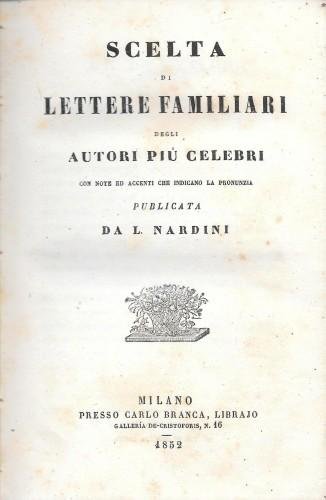 Scelta di Lettere familiari degli Autori più celebri, con note …