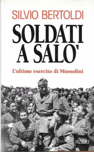 Soldati a Salò. L'ultimo esercito di Mussolini