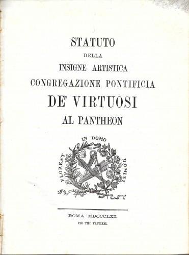 Statuto della insigne artistica Congregazione Pontificia de' Virtuosi al Pantheon