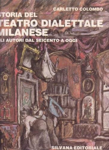 Storia del teatro dialettale milanese. Gli autori dal Seicento a …