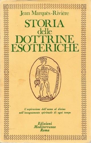 Storia delle dottrine esoteriche. L'aspirazione dell'uomo al divino nell'insegnamento spirituale …