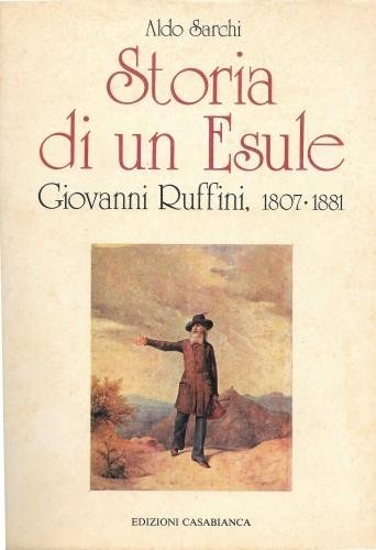 Storia di un esule. Giovanni Ruffini, 1807-1881