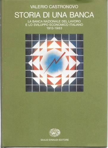 Storia di una banca. La Banca Nazionale del Lavoro e …