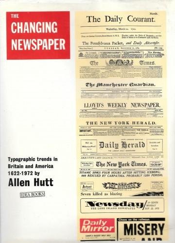 The changing Newspaper. Typographic trends in Britain and America 1622-1972