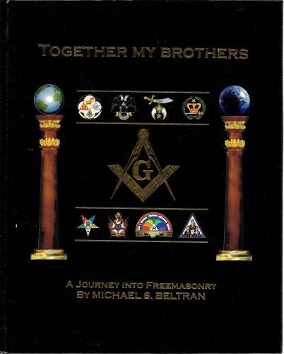 Together my Brothers. A journey into Freemasonry