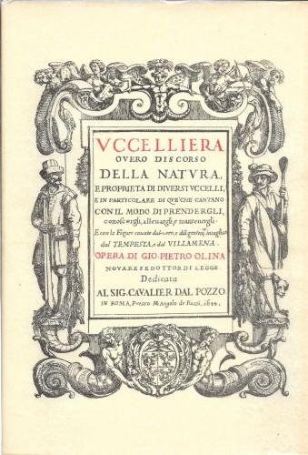 Uccelliera overo discorso della natura, e proprietà di diversi uccelli, …