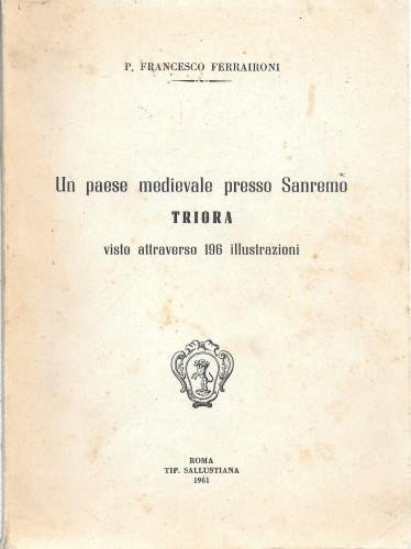 Un paese medievale presso Sanremo. Triora visto attraverso 196 illustrazioni