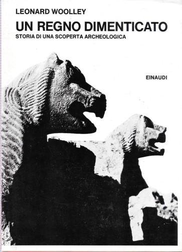 Un regno dimenticato. Storia di una scoperta archeologica