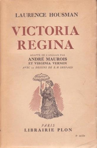 Victoria Regina. Adapté de l'anglois par André Maurois et Virginia …