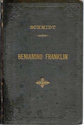 Vita di Beniamino Franklin, tradotta dal tedesco col consenso dell'autore …