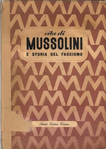 Vita di Mussolini e storia del Fascismo