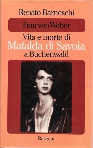 Vita e morte di Mafalda di Savoia a Buchenwald