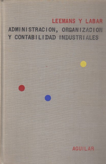 Administración, organización y contabilidad industriales