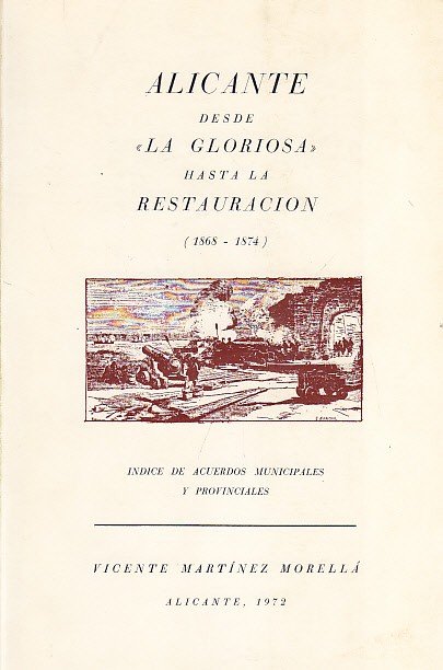ALICANTE DESDE LA GLORIOSA HASTA LA RESTAURACIÓN (1868-1874). Índice de …