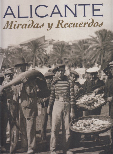 ALICANTE. MIRADAS Y RECUERDOS