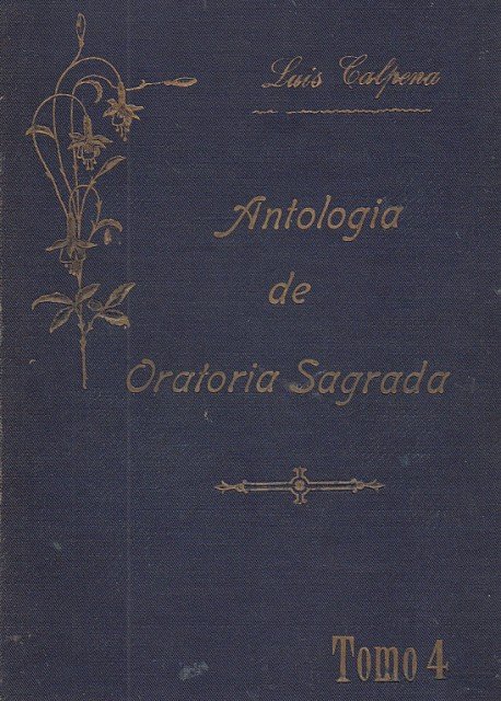 ANTOLOGIA DE ORATORIA SAGRADA. LA SANTISIMA VIRGEN. TOMO IV. PREDICADORES …
