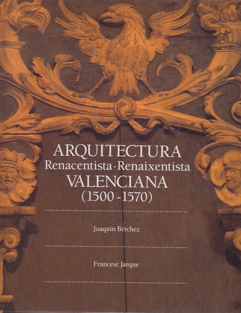ARQUITECTURA RENACENTISTA . RENAIXENTISTA VALENCIANA (1500-1570)