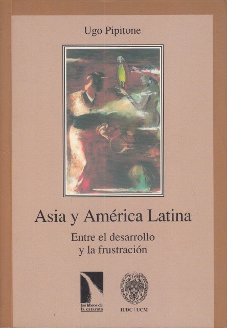 ASIA Y AMÉRICA LATINA. ENTRE EL DESARROLLO Y LA FRUSTRACIÓN
