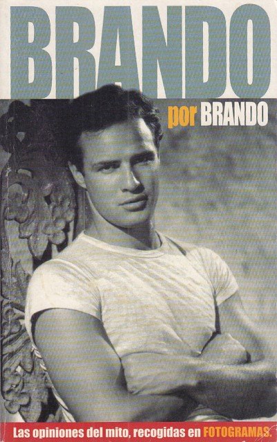 BRANDO POR BRANDO. (Las opiniones del mito recogidas en fotogramas)