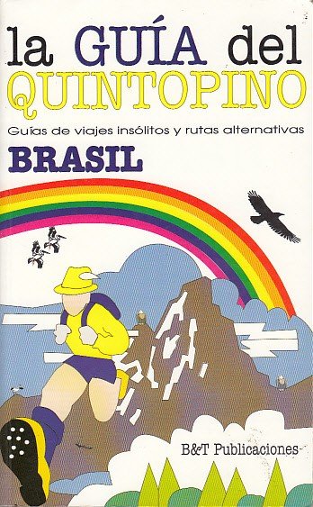 BRASIL (La Guia del Quintopino. Guias de viajes insólitos y …