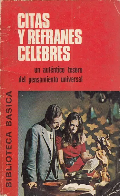 CITAS Y REFRANES CÉLEBRES. UN AUTÉNTICO TESORO DEL PENSAMIENTO UNIVERSAL
