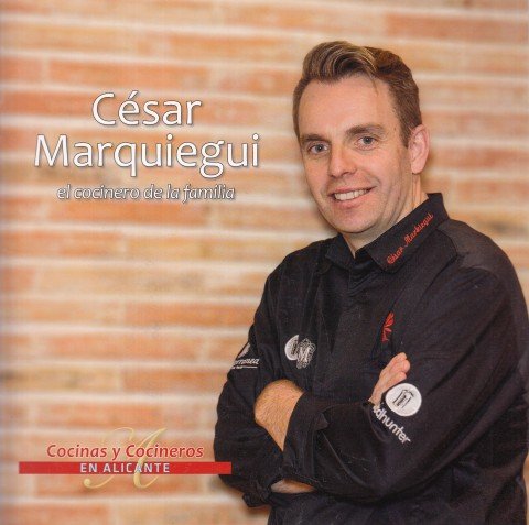 COCINAS Y COCINEROS EN ALICANTE. CÉSAR MARQUIEGUI EL COCINERO DE …