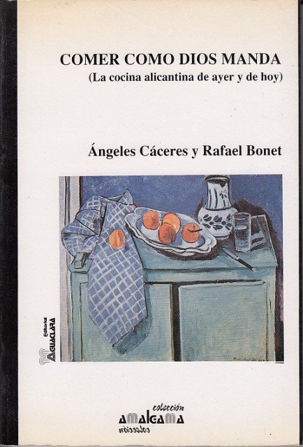 COMER COMO DIOS MANDA (La cocina alicantina de ayer y …
