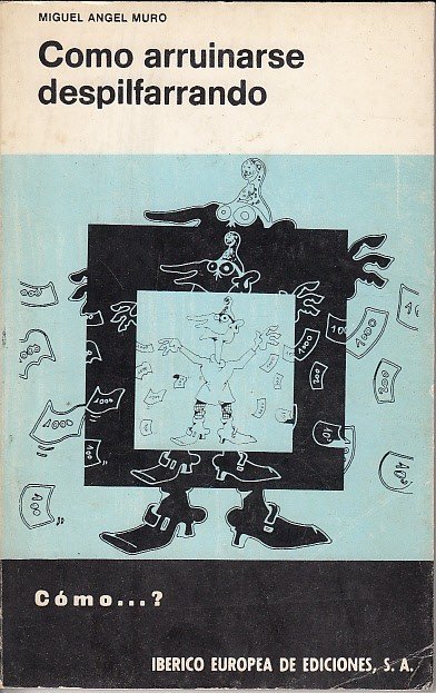 CÓMO ARRUINARSE DESPILFARRANDO
