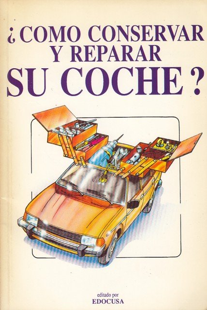 ¿CÓMO CONSERVAR Y REPARAR SU COCHE?