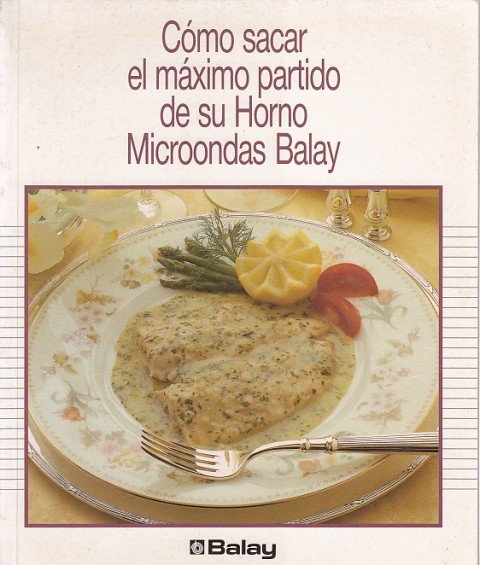 CÓMO SACAR EL MÁXIMO PARTIDO DE SU HORNO MICROONDAS BALAY