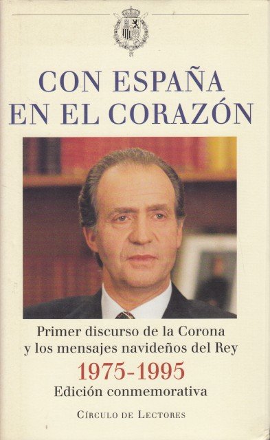 CON ESPAÑA EN EL CORAZON. Primer discurso de la Corona …