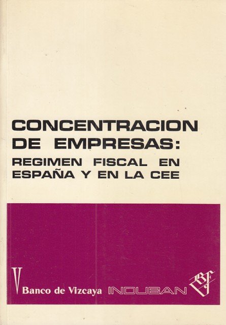 CONCENTRACION DE EMPRESAS: REGIMEN FISCAL EN ESPAÑA Y EN LA …