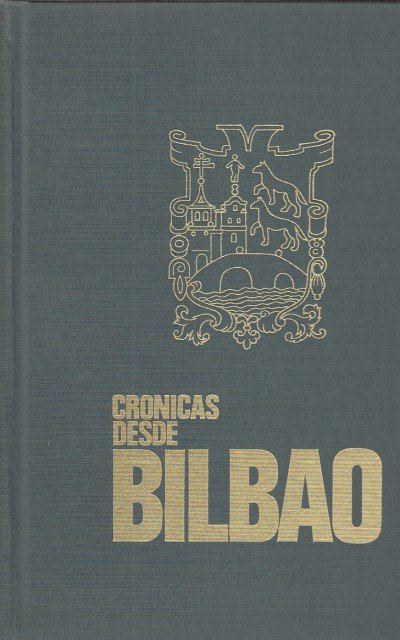 CRONICAS DESDE BILBAO. Historia viva de años cruciales. Prólogo de …