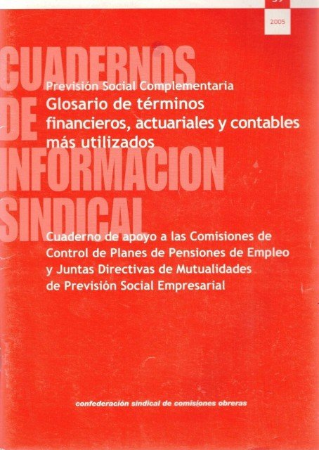 CUADERNOS DE INFORMACIÓN SINDICAL. PREVISIÓN SOCIAL COMPLEMENTARIA Nº59. GLOSARIO DE …