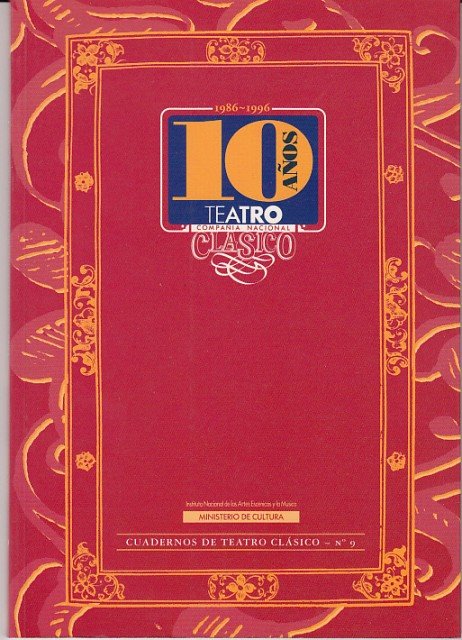 DIEZ AÑOS DE LA COMPAÑÍA NACIONAL DE TEATRO CLÁSICO 1986-1996
