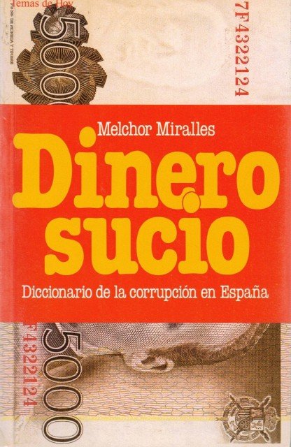 Dinero sucio. Diccionario de la corrupción en España