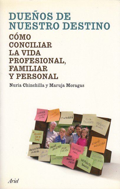 DUEÑOS DE NUESTRO DESTINO. CÓMO CONCILIAR LA VIDA PROFESIONAL, FAMILIAR …
