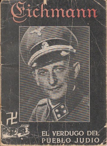 EICHMANN: EL VERDUGO DEL PUEBLO JUDIO