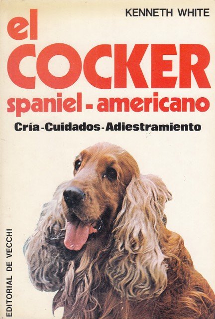 EL COCKER SPANIEL AMERICANO. CRÍA, CUIDADOS Y ADIESTRAMIENTO
