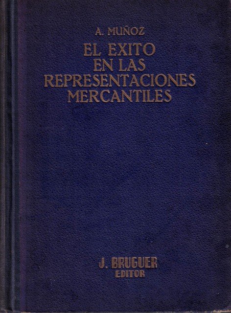 El éxito en las representaciones mercantiles (Guía técnica del agente …