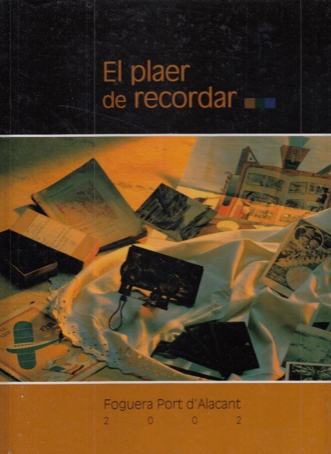 EL PLAER DE RECORDAR. FOGUERA PORT D'ALACANT 2002