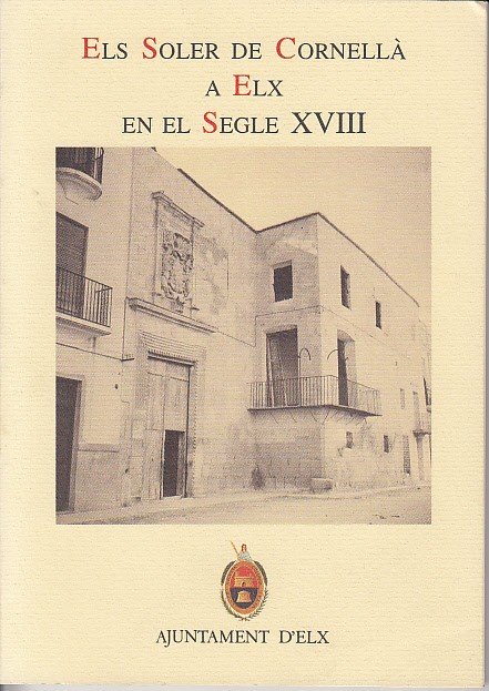 ELS SOLER DE CORNELLÀ A ELX EN EL SEGLE XVIII