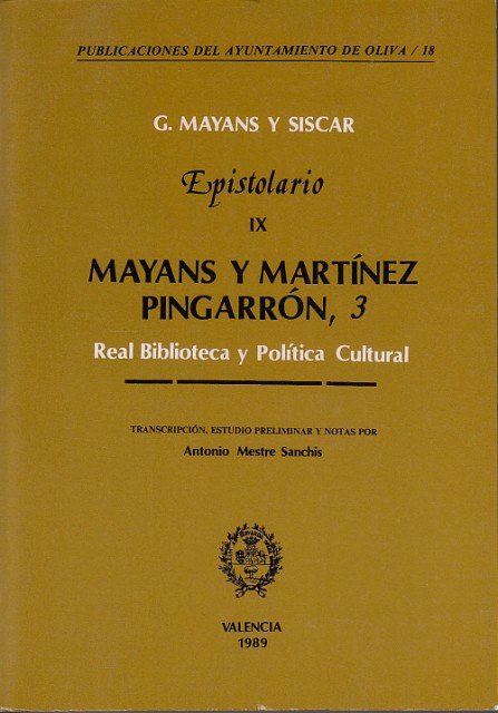 EPISTOLARIO IX. MAYANS Y MARTÍNEZ PINGARRÓN, 3; REAL BIBLIOTECA Y …