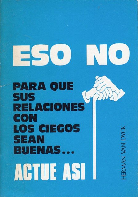 ESO NO. PARA QUE SUS RELACIONES CON LOS CIEGOS SEAN …