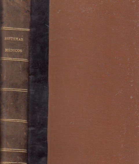 EXPOSICION HISTÓRICO-CRITICA DE LOS SISTEMAS MÉDICOS Y FILOSOFIA MÉDICA.(HASTA LA …