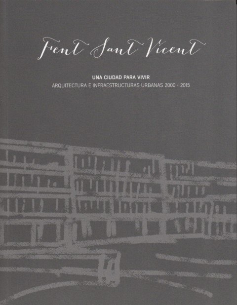 FENT SANT VICENT: UNA CIUDAD PARA VIVIR (Arquitectura e infraestructuras …