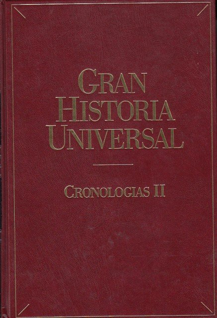 GRAN HISTORIA UNIVERSAL: CRONOLOGÍAS II