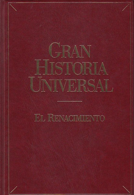 GRAN HISTORIA UNIVERSAL: EL RENACIMIENTO