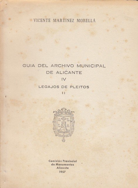 GUIA DEL ARCHIVO MUNICIPAL DE ALICANTE IV LEGAJOS DE PLEITOS … | Immagine principale