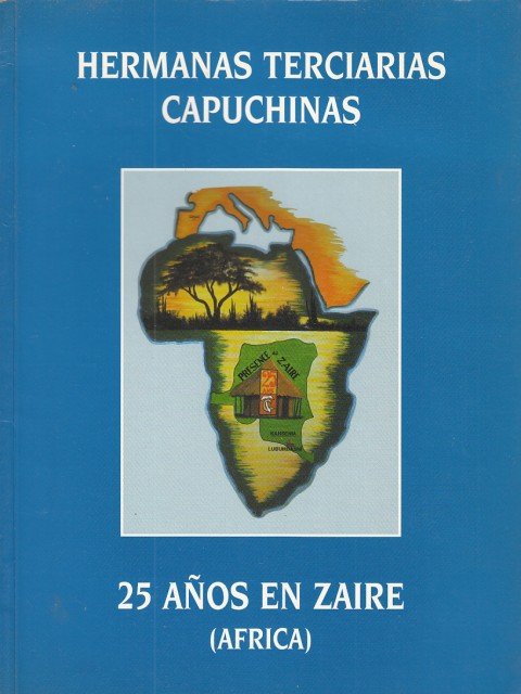 Hermanas Terciarias Capuchinas. 25 Años en Zaire (Africa).